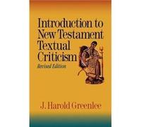 Introduction to New Testament Textual Criticism by J Harold Greenlee J Harold Greenlee (Auteur)