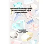 Introduction to Non Linear Optical NLO Phenomenon and Crystal Growth Techniques - Prof. G. J. Shanmuga Sundar and Dr. M. V - Lulu Press Inc. - Livre en An Prof. G. J. Shanmuga Sundar and Dr. M. VProf.