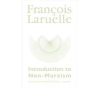 Introduction To Non Marxism Francois Laruelle, Anthony Paul Smith (Auteur)