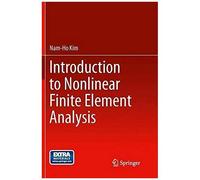Introduction To Nonlinear Finite Element Analysis