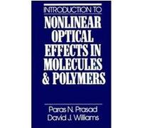 Introduction to Nonlinear Optical Effects in Molecules and Polymers David J. Williams, Paras N. Prasad (Auteur)