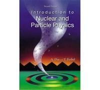 Introduction to Nuclear and Particle Physics Ashok Das, Thomas Ferbel (Auteur)