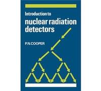 Introduction to Nuclear Radiation Detectors - P. N. Cooper - Cambridge University Press - Livre en Anglais - Paperback P. N. CooperP. N. Cooper (Auteur)