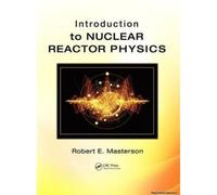 Introduction To Nuclear Reactor Physics