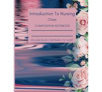 Introduction to Nursing Class Composition Notebook: Water ripples with pink floral edge cover, for writing, school work, best for college students