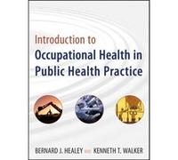 Introduction to Occupational Health in Public Health Practice by Bernard J. Healey Paperback Book Bernard J. Healy, Kenneth T. Walker (Auteur)