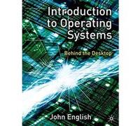 Introduction to Operating Systems: Behind the Desktop English, John (Auteur)