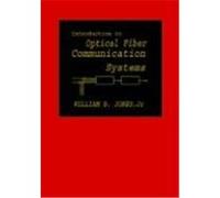 Introduction to Optical Fiber Communication Systems, Oxford Series in Electrical and Computer Engineering William B. Jones (Auteur)