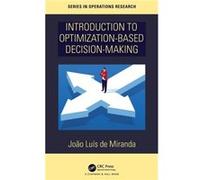 Introduction to OptimizationBased DecisionMaking by Joao Luis de Miranda Joao Luis de Miranda (Auteur)