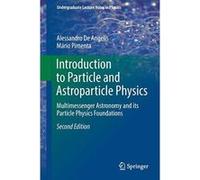 Introduction to Particle and Astroparticle Physics: Multimessenger Astronomy and Its Particle Physics Foundations