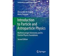 Introduction to Particle and Astroparticle Physics: Multimessenger Astronomy and Its Particle Physics Foundations