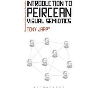 Introduction To Peircean Visual Semiotics (Bloomsbury Advances In Semiotics) (Paperback) Tony Jappy, (Auteur)