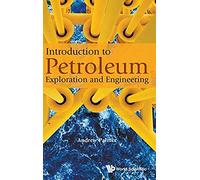 Introduction To Petroleum Exploration And Engineering