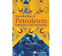 Introduction To Petroleum Exploration And Engineering