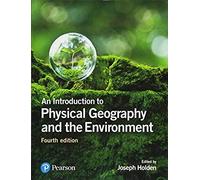 Introduction To Physical Geography And The Environment, An