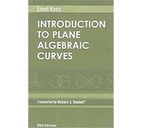 Introduction To Plane Algebraic Curves Ernst Kunz (Auteur)