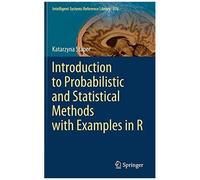Introduction To Probabilistic And Statistical Methods With Examples In R