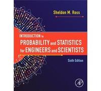 Introduction to Probability and Statistics for Engineers and Scientists by Ross & Sheldon M. Professor & Department of Industrial and Systems Engineering Ross, Sheldon M. (Professor, Department of Ind