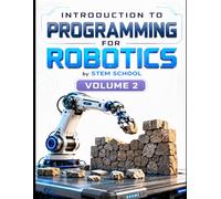 Introduction to Programming for Robotics Volume 2: Logic, Algorithms & Programming Systems for Beginners