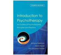 Introduction to Psychotherapy Anthony Bateman, Dennis Brown, Johnathan Pedder (Auteur)