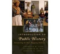 Introduction to Public History - [Version Originale] Cherstin M Lyon, Elizabeth M Nix, Rebecca K Shrum, (Auteur)