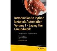 Introduction To Python Network Automation Volume I - Laying The Groundwork