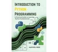 Introduction to Python Programming: A Practical Guide to Learning Python Fundamentals