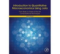 Introduction to Quantitative Macroeconomics Using Julia: From Basic to State-of-the-Art Computational Techniques - [Version Originale] Inconnu (Auteur)