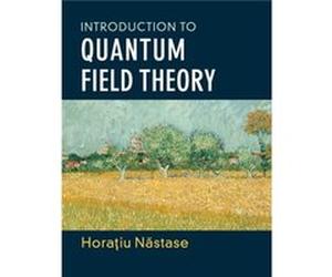 Introduction to Quantum Field Theory by Nastase & Horatiu Universidade Estadual Paulista & Sao Paulo Unknown (Auteur)