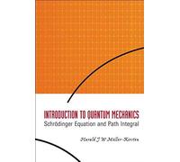 Introduction To Quantum Mechanics: Schrodinger Equation And Path Integral