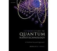 Introduction to Quantum Nanotechnology - Steel Duncan G. Professor of Electrical Engineering and Computer Science Professor of Physics Professor of Electr Steel Duncan G. Professor of Electrical Engin