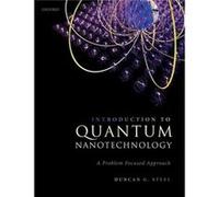 Introduction to Quantum Nanotechnology - Steel Duncan G. Professor of Electrical Engineering and Computer Science Professor of Physics Professor of Electr Steel Duncan G. Professor of Electrical Engin