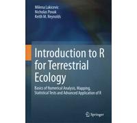 Introduction To R For Terrestrial Ecology - Basics Of Numerical Analysis, Mapping, Statistical Tests And Advanced Application Of R