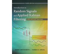 Introduction to Random Signals and Applied Kalman Filtering With MATLAB Exercises
