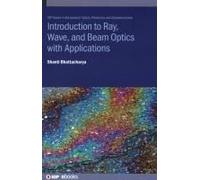Introduction To Ray, Wave, And Beam Optics With Applications