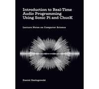Introduction to Real-Time Audio Programming Using Sonic Pi and ChucK: Lecture Notes on Computer Science