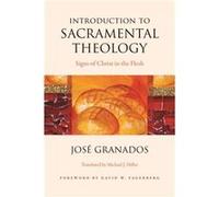 Introduction to Sacramental Theology by Jose Granados Jose Granados (Auteur)