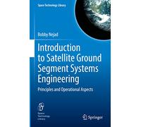 Introduction to Satellite Ground Segment Systems Engineering: Principles and Operational Aspects
