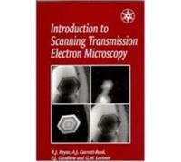 Introduction To Scanning Transmission Electron Microscopy A. J. Garratt-Reed, G.W. Lorimer, P.J. Goodhew (Auteur)