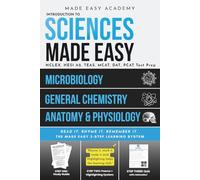 Introduction to Sciences Made Easy: General Chemistry, Anatomy & Physiology I, and Microbiology for Nursing, Medical, and Allied Health Students: NCLEX, HESI A2, TEAS, MCAT, DAT, PCAT