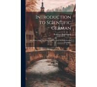 Introduction To Scientific German: Air, Water, Light, And Heat; Eight Lectures On Experimental Chemistry
