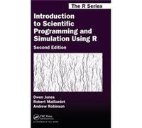 Introduction to Scientific Programming and Simulation Using R by Robinson & Andrew University of Melbourne & Parkville & Australia Owen Jones, Robert Maillardet, Andrew Robinson (Auteur)