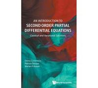 Introduction To Second Order Partial Differential Equations, An: Classical And Variational Solutions - [Version Originale] Inconnu (Auteur)