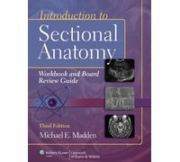 Introduction To Sectional Anatomy Workbook And Board Review Guide