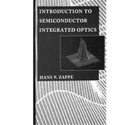 Introduction to Semiconductor Integrated Optics, Artech House Optoelectronics Library Hans P. Zappe (Auteur)