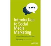 Introduction to Social Media Marketing by Todd Kelsey Todd Kelsey (Auteur)