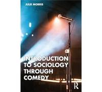 Introduction to Sociology Through Comedy - Julie Morris - Taylor amp Francis Ltd - Livre en Anglais - Paperback Julie MorrisJulie Morris (Auteur)