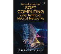 Introduction To Soft Computing And Artificial Neural Networks