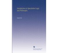 Introduction to Speculative Logic and Philosophy.