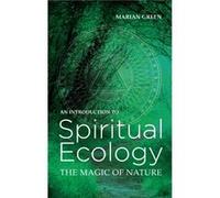 Introduction to Spiritual Ecology by Marian Green Marian Green (Auteur)